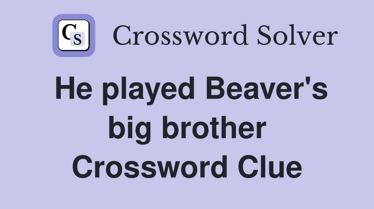 He played Beaver's big brother Crossword Clue
