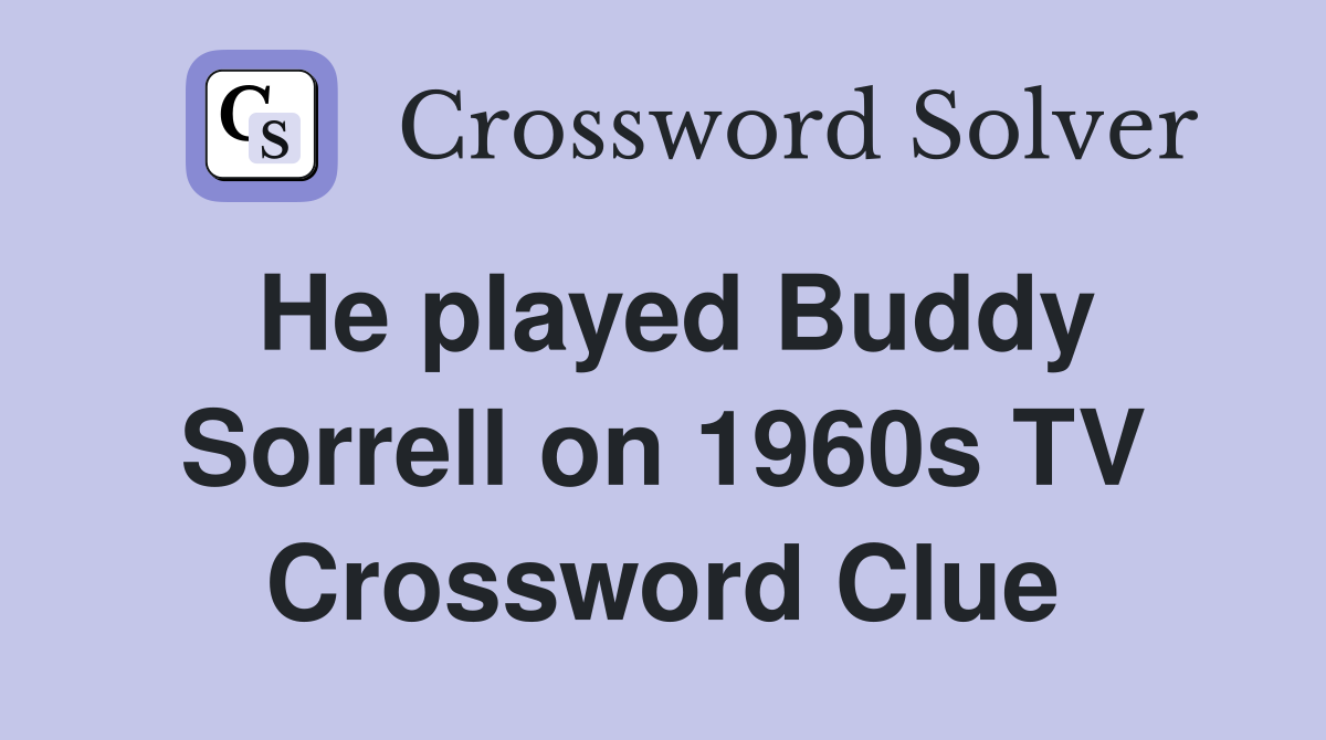 He played Buddy Sorrell on 1960s TV Crossword Clue