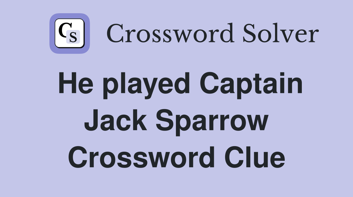 He played Captain Jack Sparrow Crossword Clue