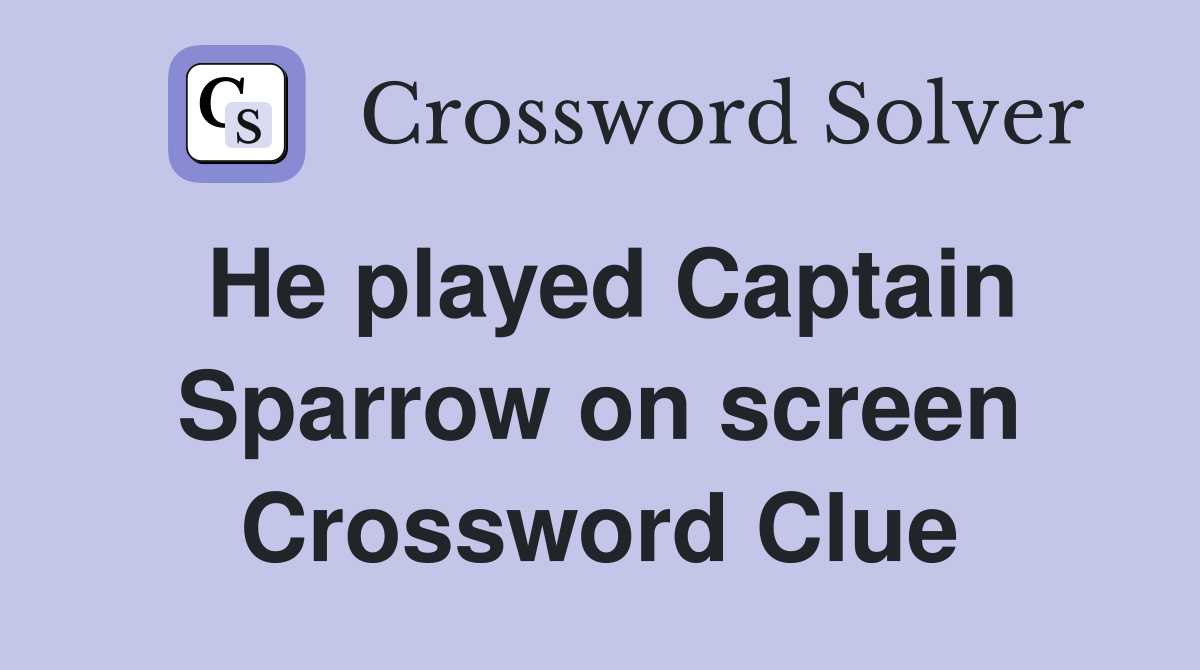 He played Captain Sparrow on screen Crossword Clue