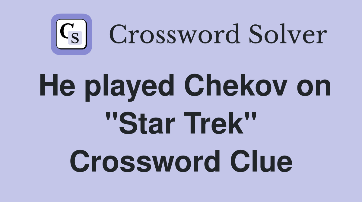 He played Chekov on "Star Trek" Crossword Clue