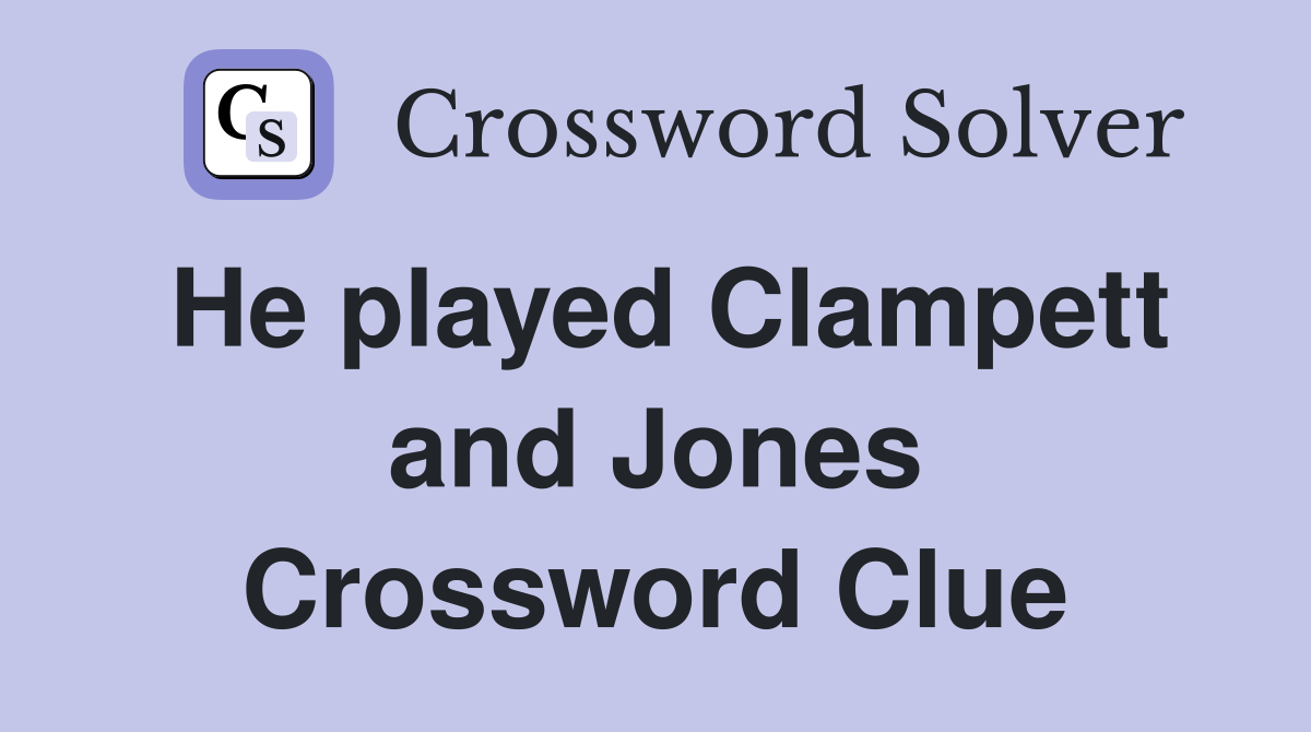 He played Clampett and Jones Crossword Clue