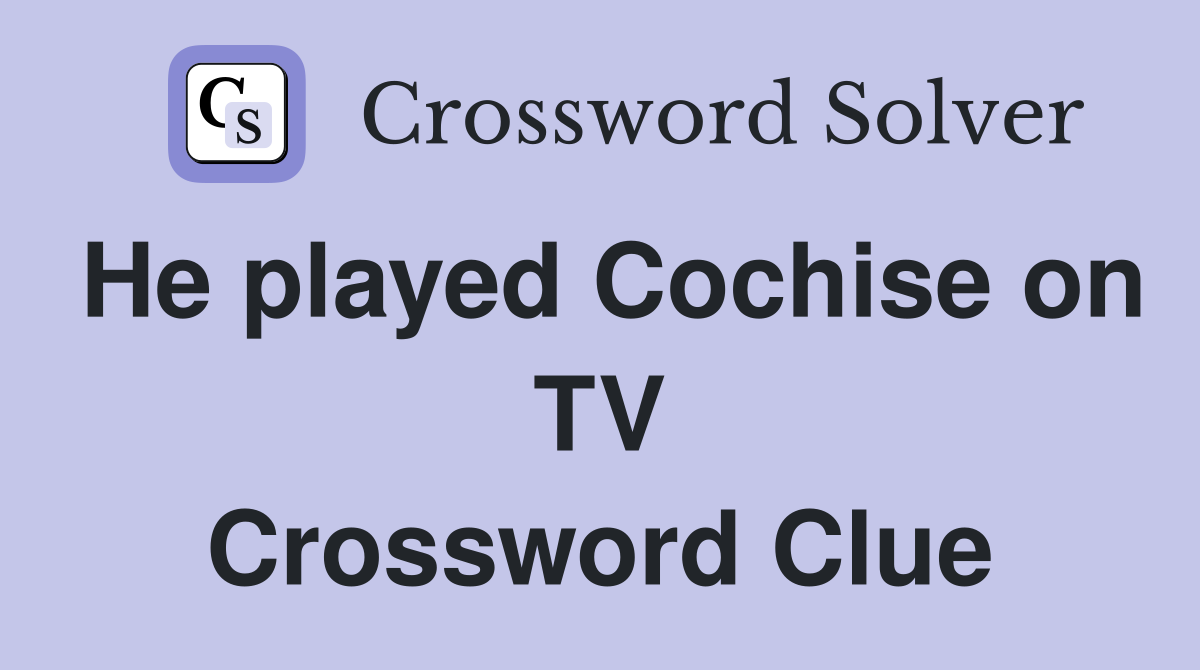 He played Cochise on TV Crossword Clue