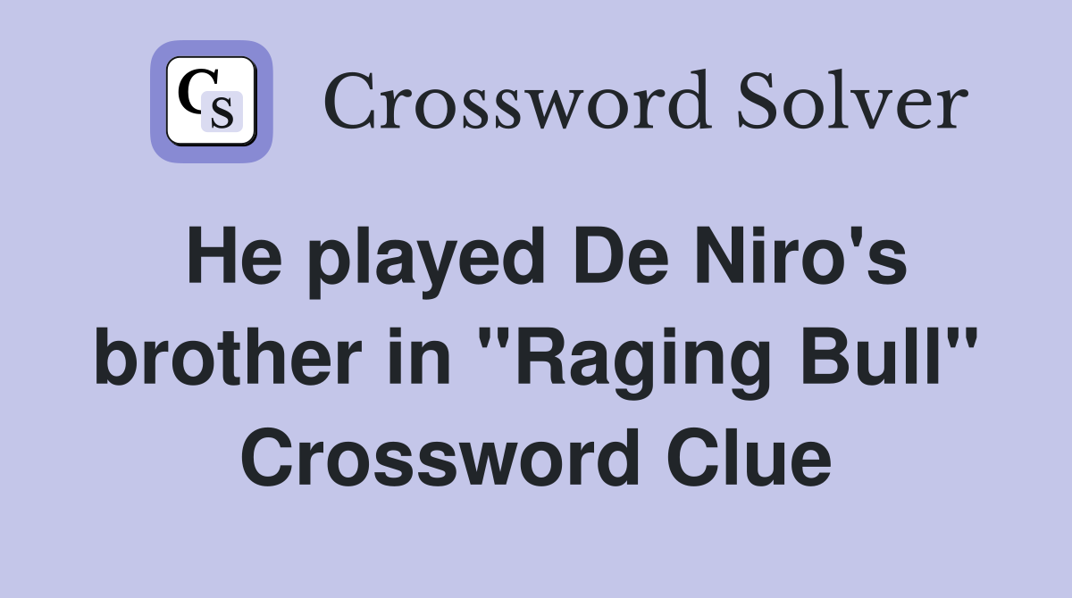 He played De Niro's brother in "Raging Bull" Crossword Clue
