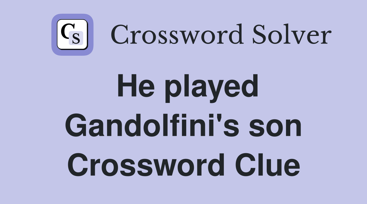 He played Gandolfini's son Crossword Clue