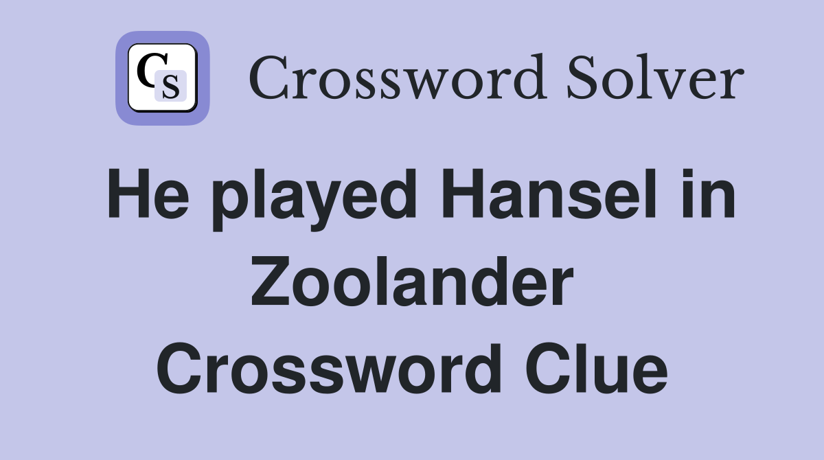 He played Hansel in Zoolander Crossword Clue