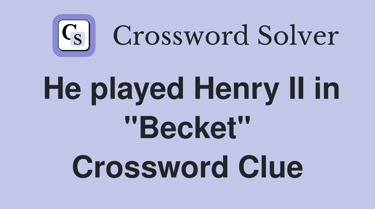 He played Henry II in "Becket" Crossword Clue