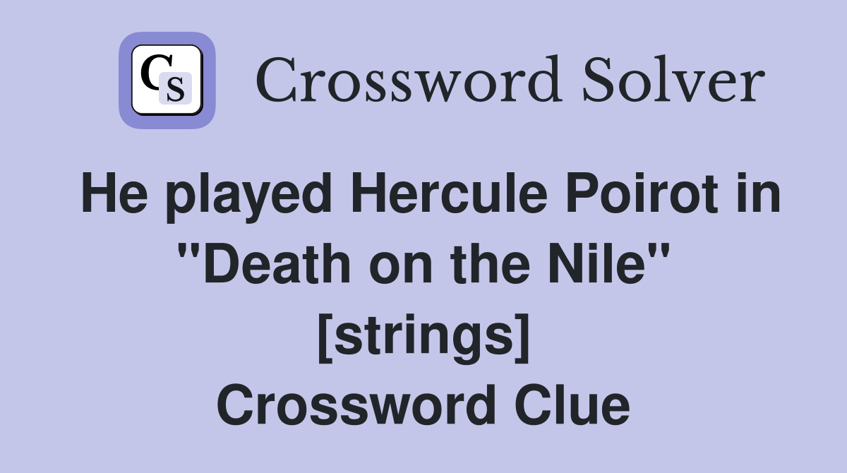 He played Hercule Poirot in "Death on the Nile" [strings] Crossword Clue