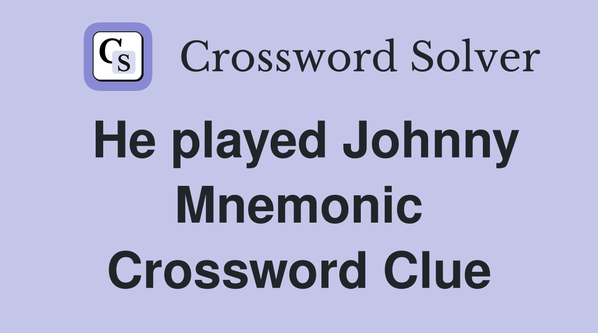 He played Johnny Mnemonic Crossword Clue