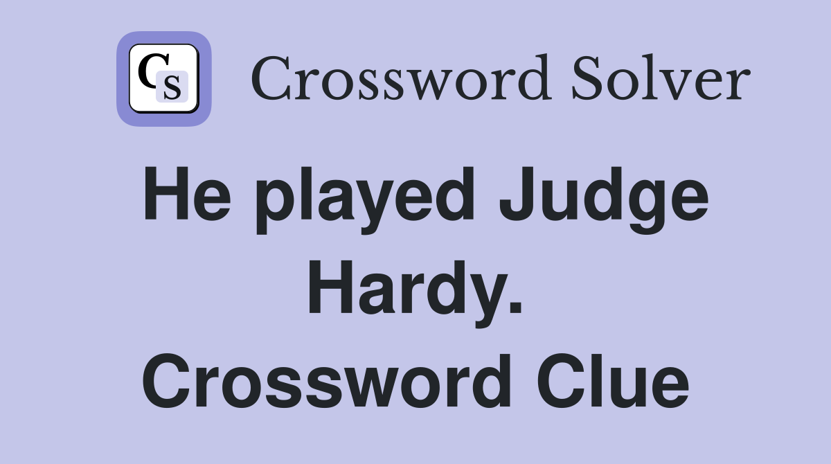 He played Judge Hardy. Crossword Clue