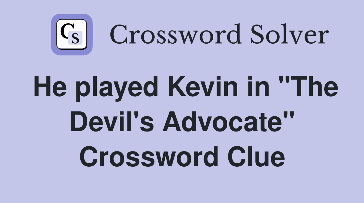 He played Kevin in "The Devil's Advocate" Crossword Clue