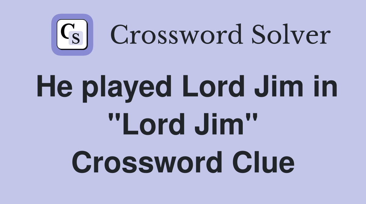 He played Lord Jim in "Lord Jim" Crossword Clue