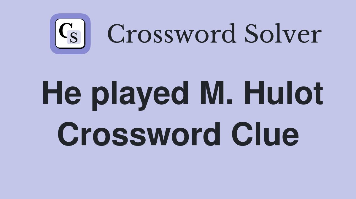 He played M. Hulot Crossword Clue