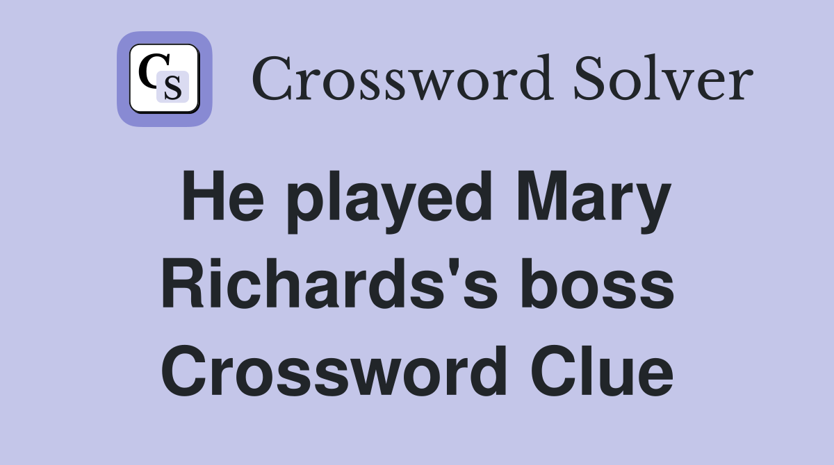 He played Mary Richards's boss Crossword Clue