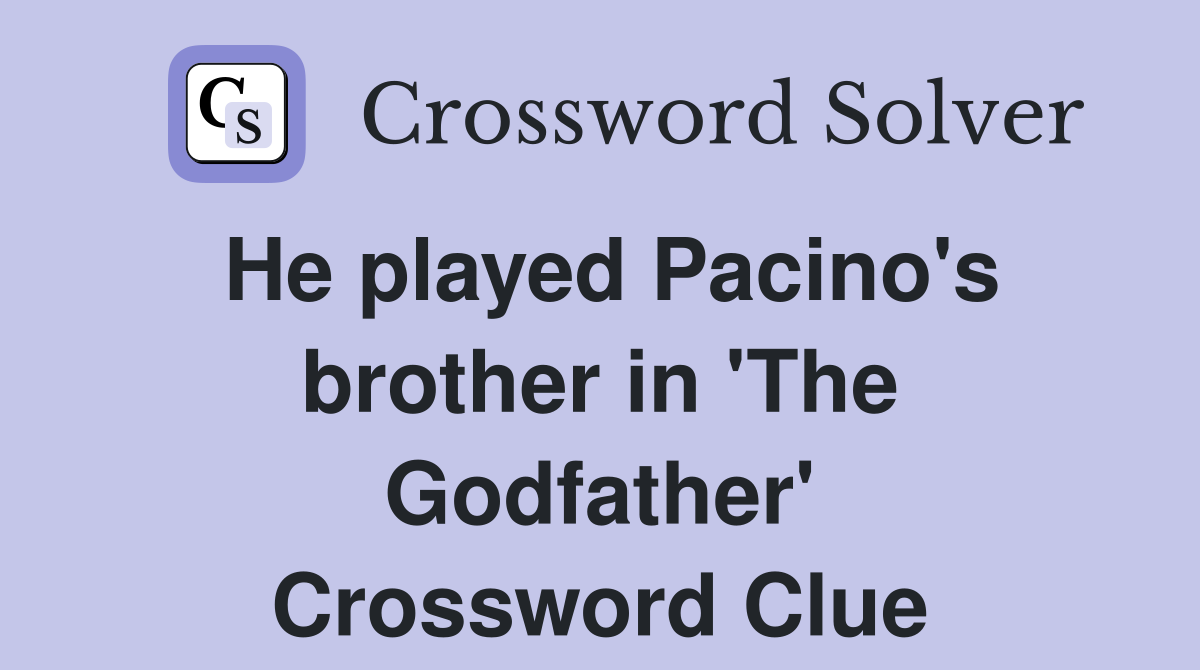 He played Pacino's brother in 'The Godfather' Crossword Clue