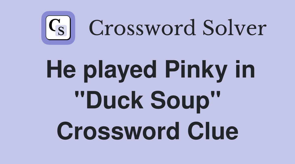 He played Pinky in "Duck Soup" Crossword Clue