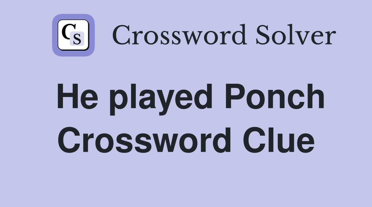 He played Ponch Crossword Clue