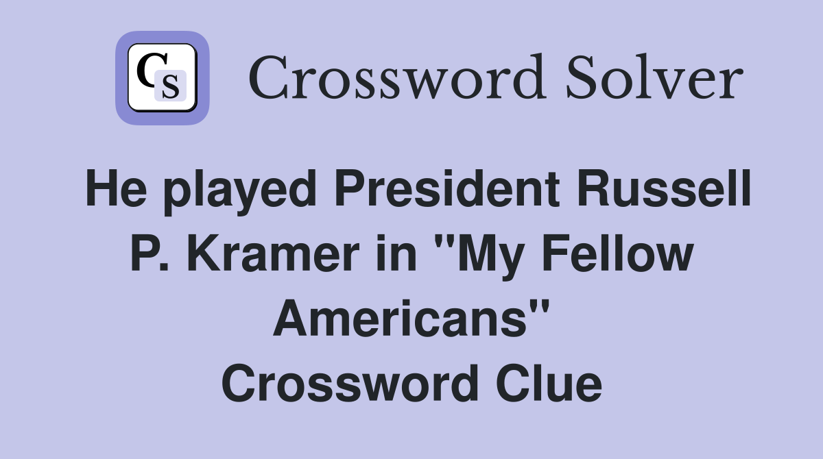 He played President Russell P. Kramer in "My Fellow Americans" Crossword Clue