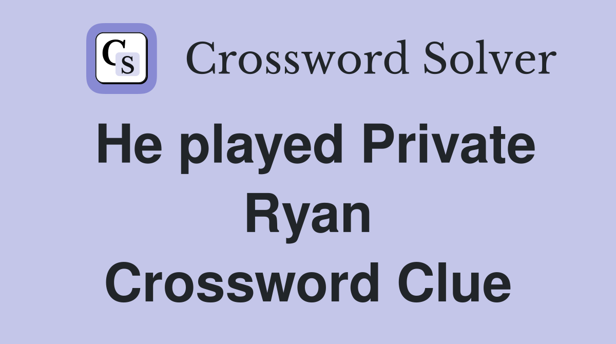 He played Private Ryan Crossword Clue