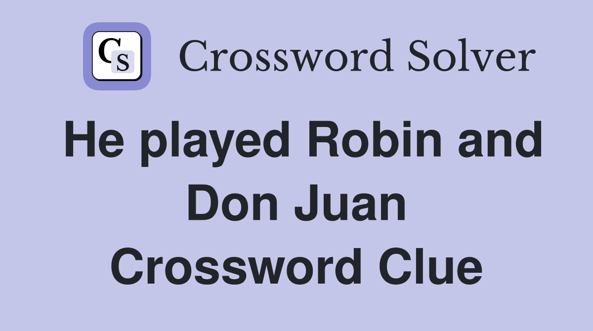 He played Robin and Don Juan Crossword Clue