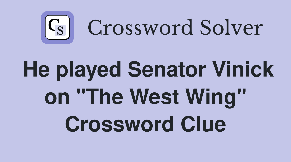 He played Senator Vinick on "The West Wing" Crossword Clue