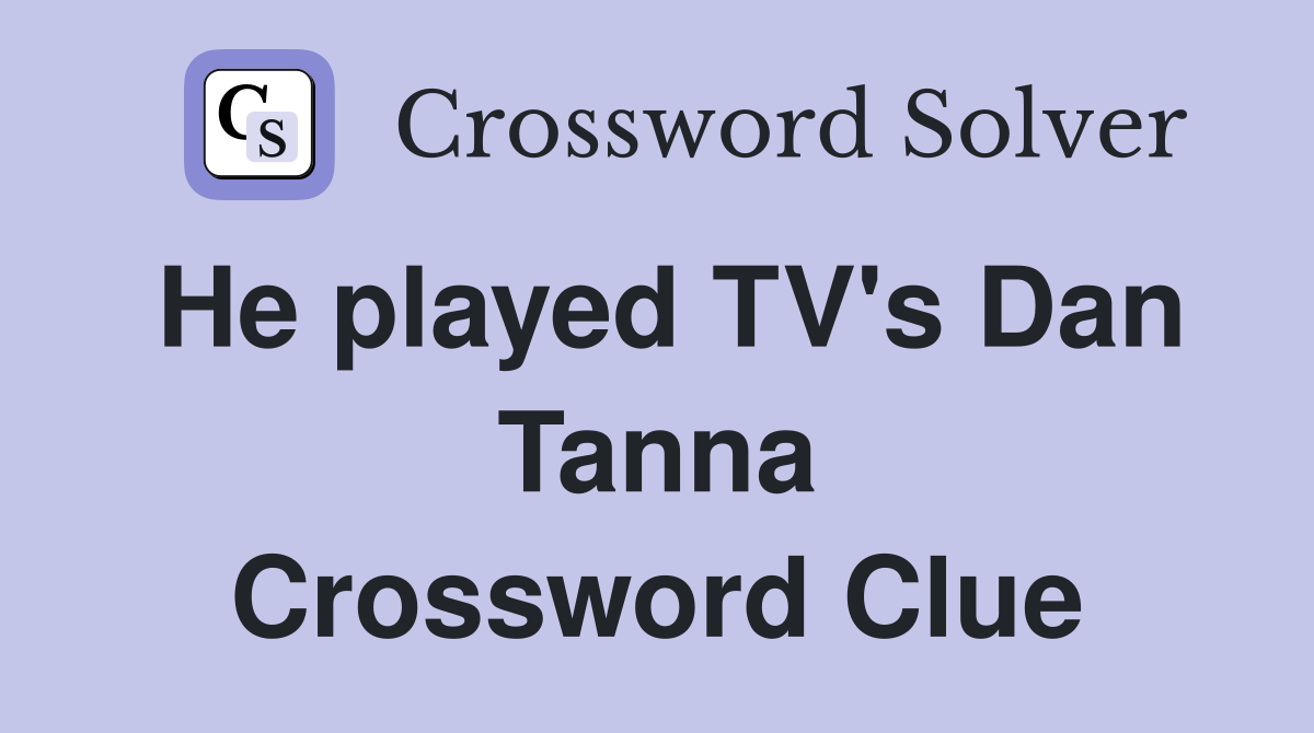He played TV's Dan Tanna Crossword Clue