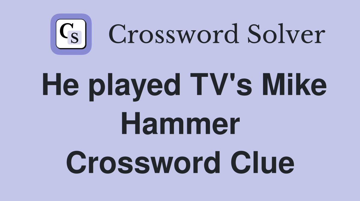 He played TV's Mike Hammer Crossword Clue