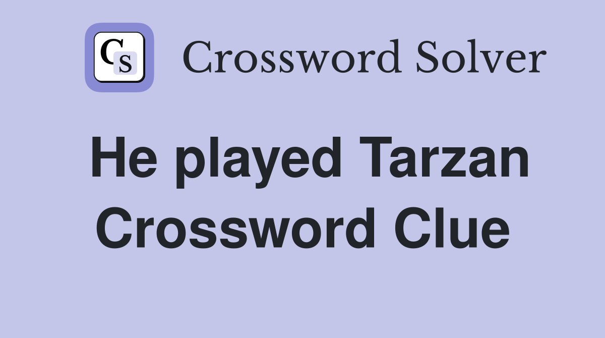 He played Tarzan Crossword Clue