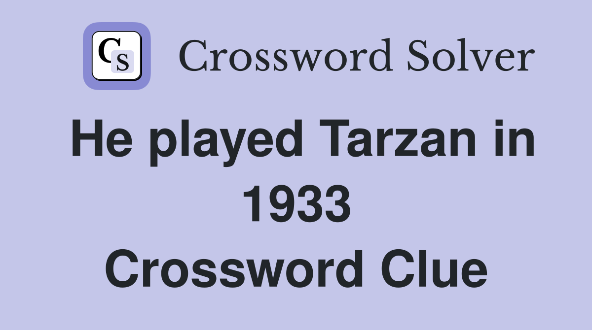 He played Tarzan in 1933 Crossword Clue
