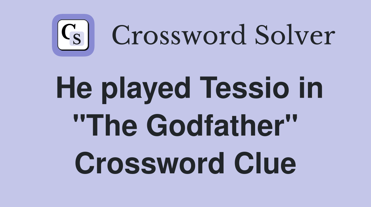 He played Tessio in "The Godfather" Crossword Clue