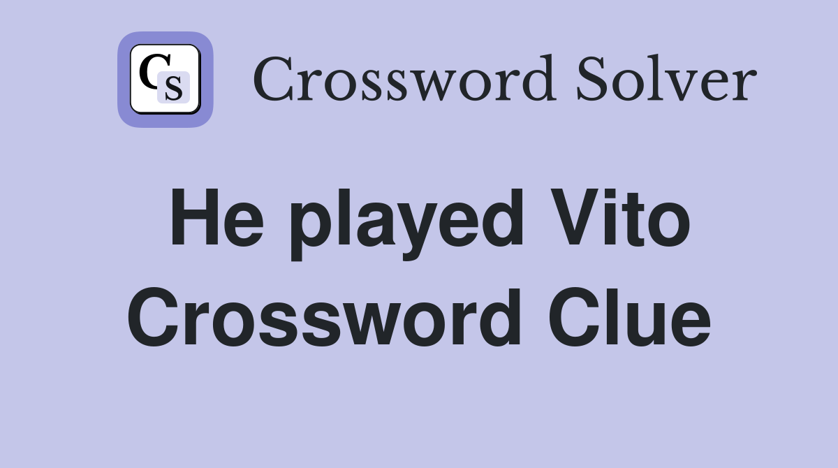 He played Vito Crossword Clue