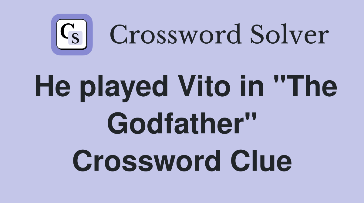 He played Vito in "The Godfather" Crossword Clue