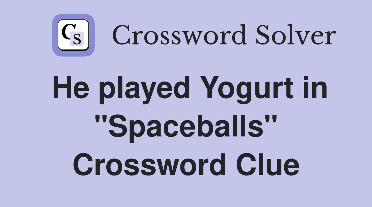 He played Yogurt in "Spaceballs" Crossword Clue