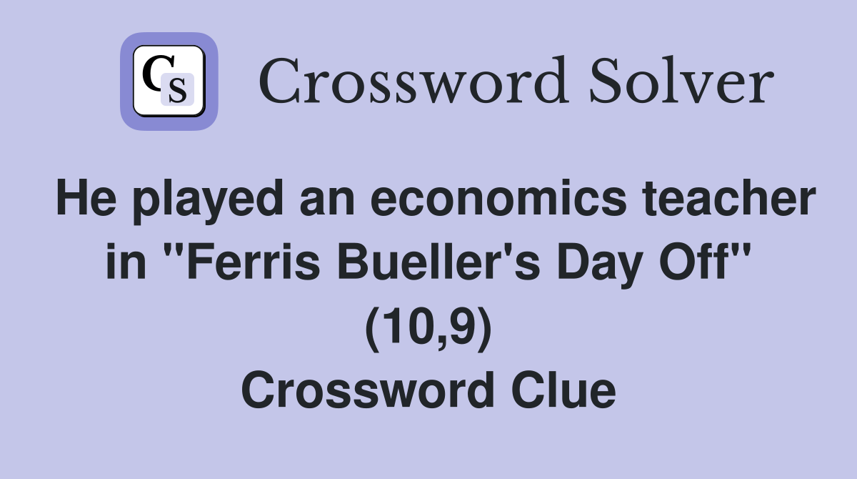 He played an economics teacher in "Ferris Bueller's Day Off" (10,9) Crossword Clue