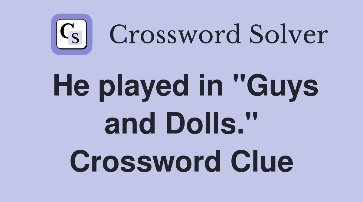 He played in "Guys and Dolls." Crossword Clue