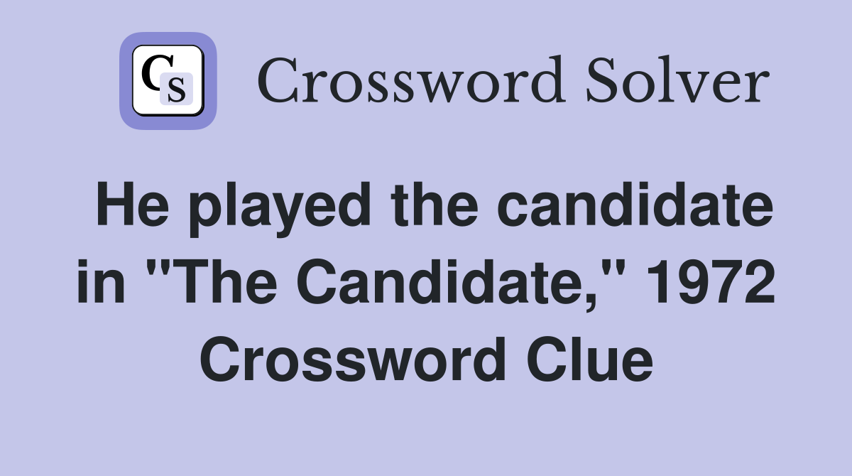 He played the candidate in "The Candidate," 1972 Crossword Clue