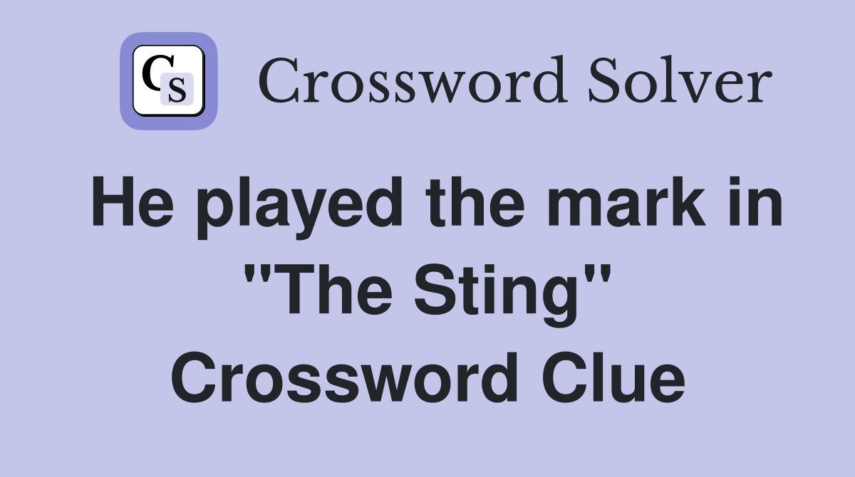 He played the mark in "The Sting" Crossword Clue