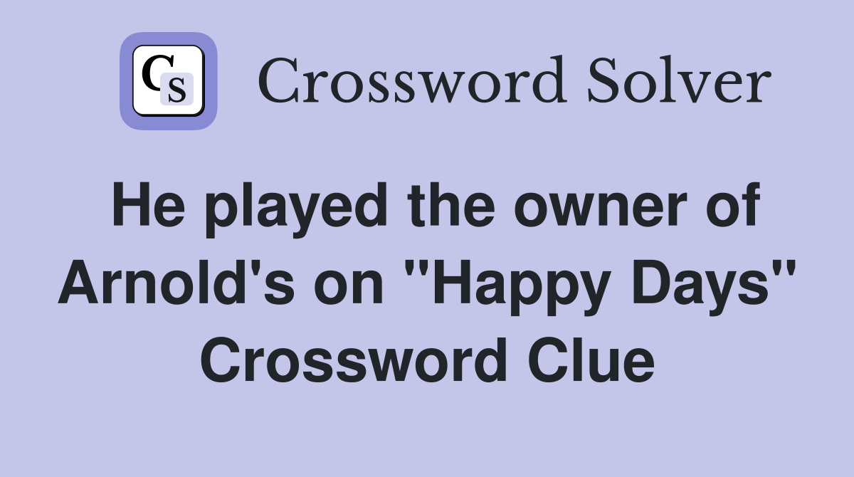He played the owner of Arnold's on "Happy Days" Crossword Clue