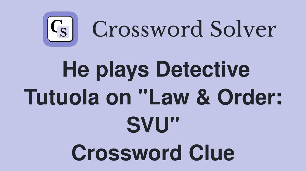 He plays Detective Tutuola on "Law & Order: SVU" Crossword Clue
