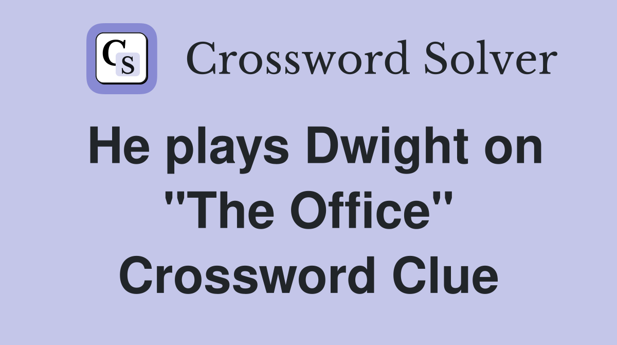He plays Dwight on "The Office" Crossword Clue