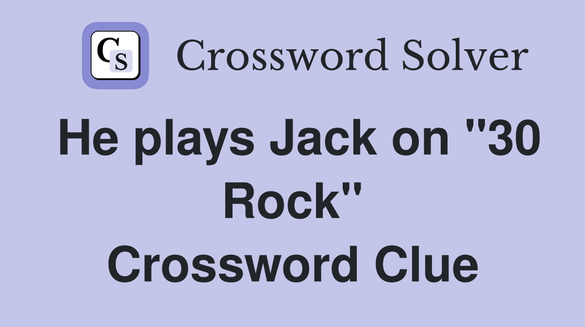 He plays Jack on "30 Rock" Crossword Clue