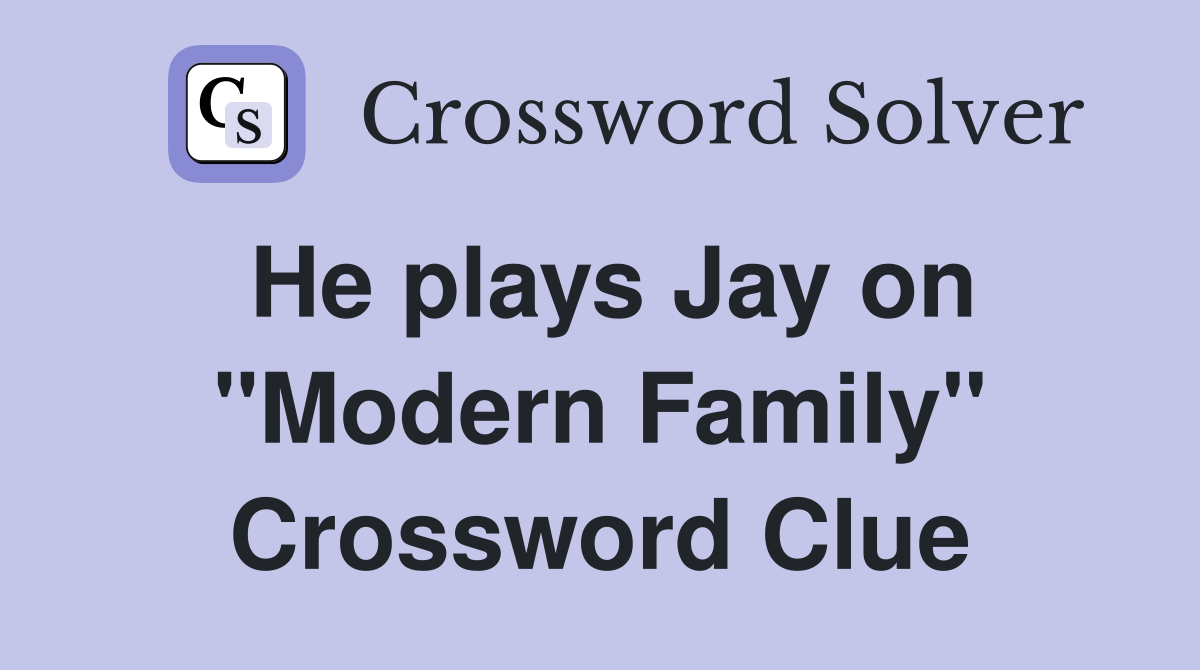He plays Jay on "Modern Family" Crossword Clue