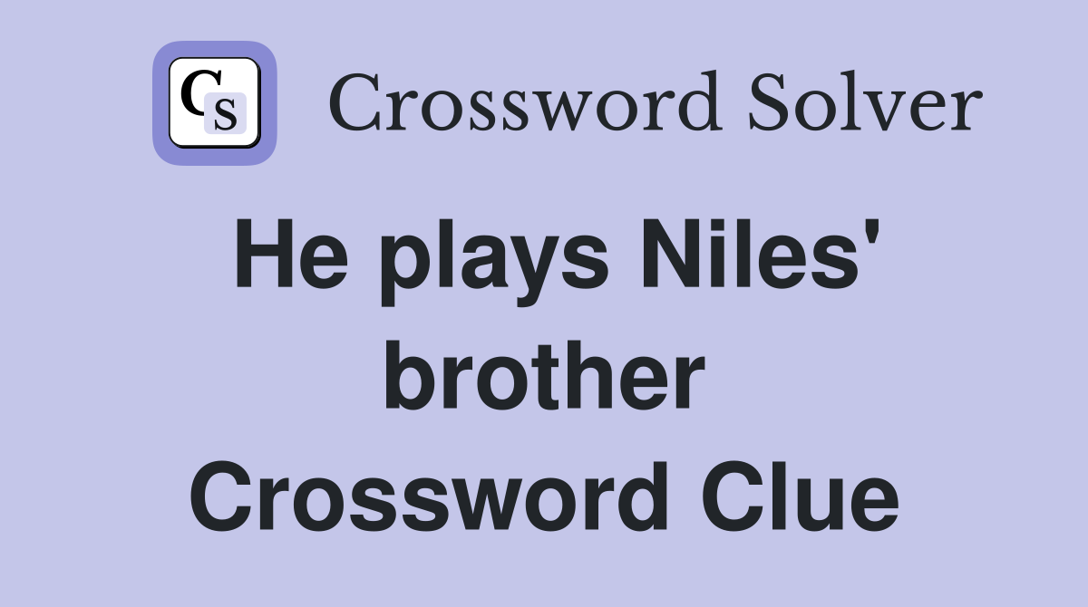 He plays Niles' brother Crossword Clue