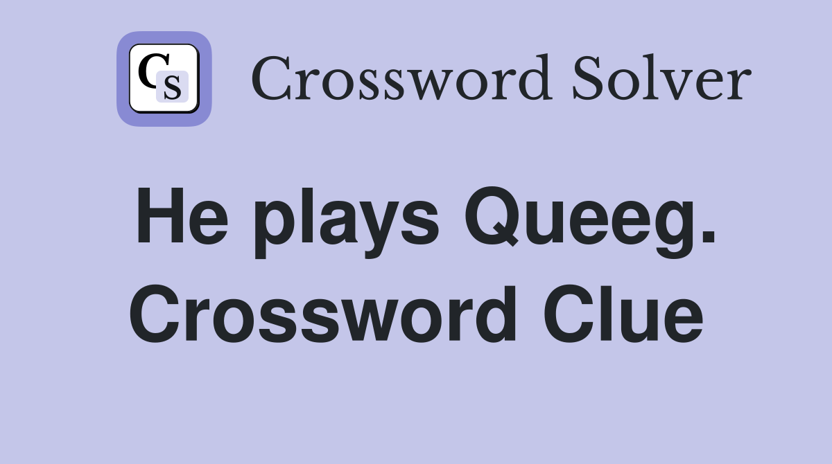He plays Queeg. Crossword Clue