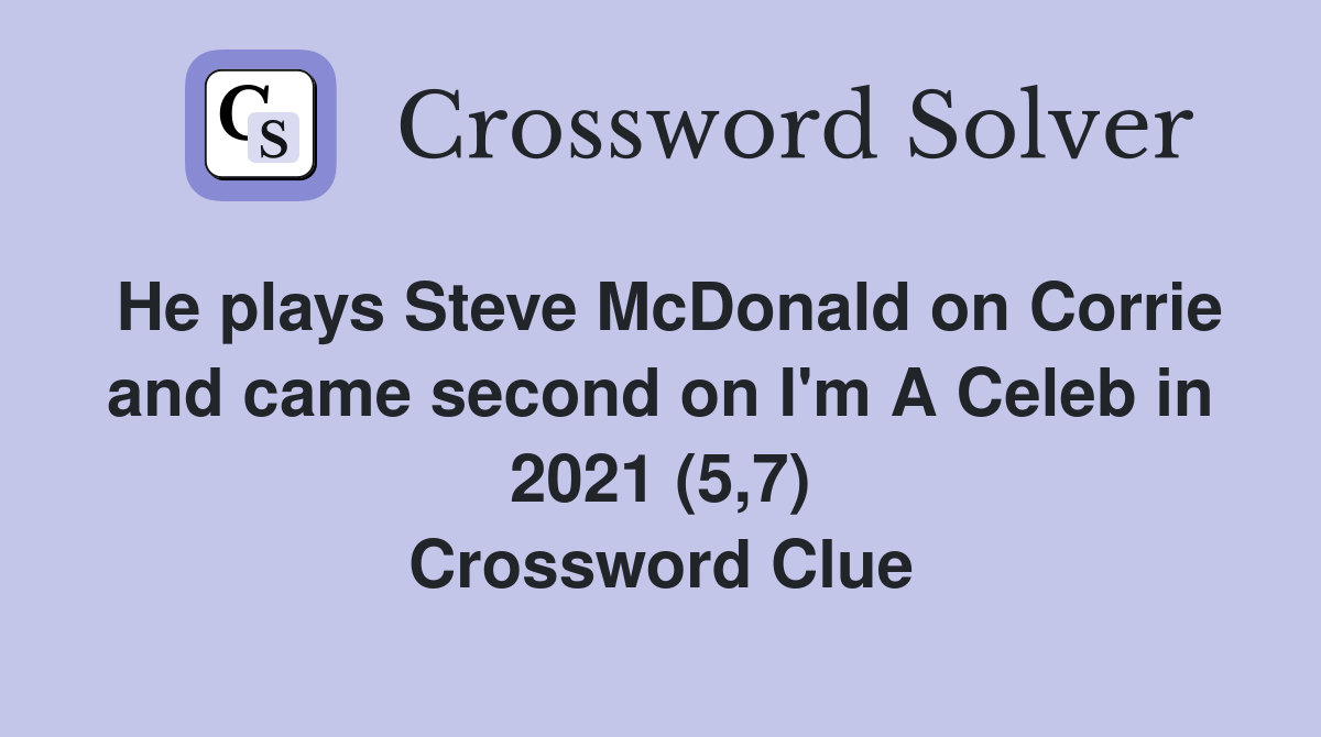 He plays Steve McDonald on Corrie and came second on I'm A Celeb in 2021 (5,7) Crossword Clue