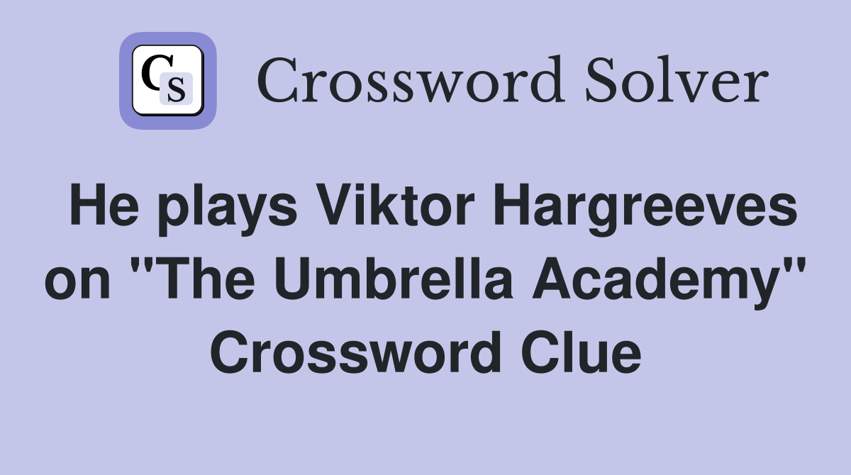 He plays Viktor Hargreeves on "The Umbrella Academy" Crossword Clue