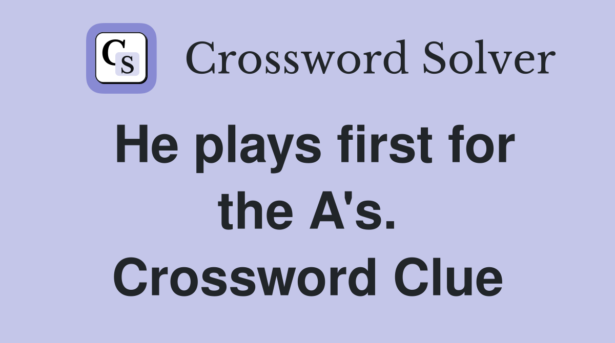 He plays first for the A's. Crossword Clue