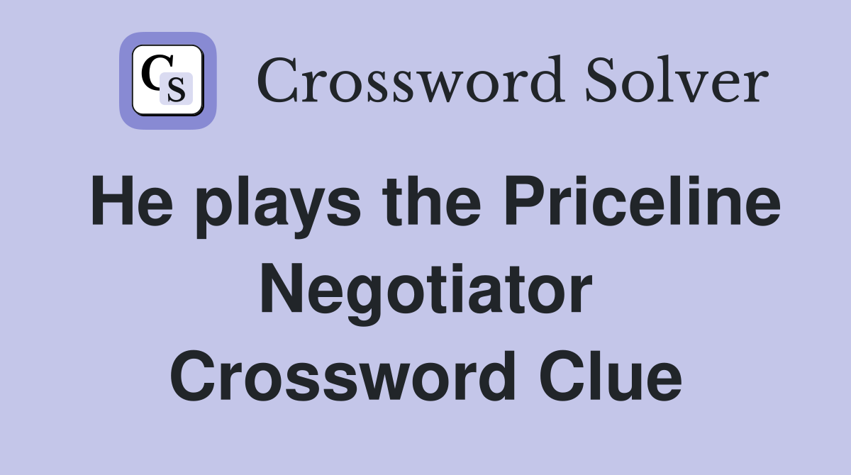 He plays the Priceline Negotiator Crossword Clue
