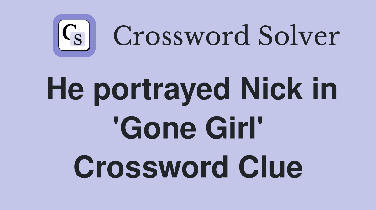 He portrayed Nick in 'Gone Girl' Crossword Clue
