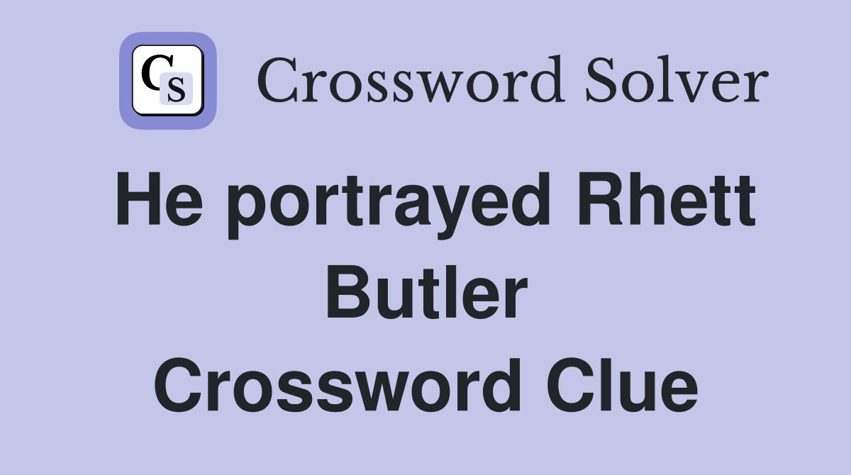 He portrayed Rhett Butler Crossword Clue